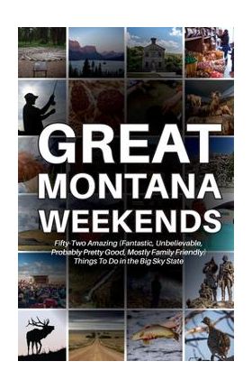 Great Montana Weekends - Bangtail Press