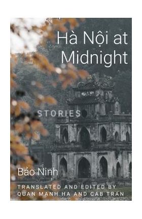 Hanoi at Midnight: Stories - Bao Ninh