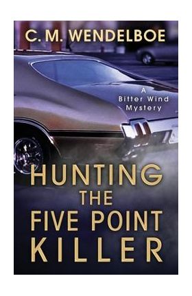 Hunting the Five Point Killer - C. M. Wendelboe