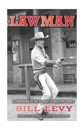 Lawman: A Companion to the Classic TV Western Series (hardback) - Bill Levy