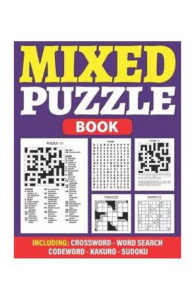 Mixed Puzzle Book: An Adult Activity Book For Fun And Relaxation With 200+ Popular Puzzles Sudoku, Word Search, Crossword, Kakuro, Codewo - Tj Raynor Publication