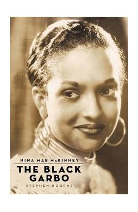 Nina Mae McKinney: The Black Garbo - Stephen Bourne