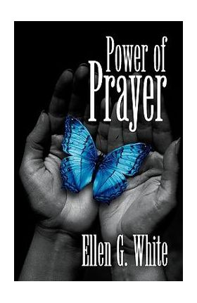 Power of Prayer - E. G. White