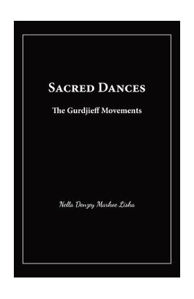 Sacred Dances: The Gurdjieff Movements - Nella D. Liska