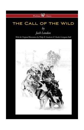 The Call of the Wild (Wisehouse Classics - with original illustrations) - Jack London