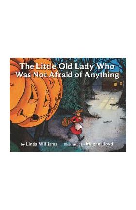 The Little Old Lady Who Was Not Afraid of Anything - Linda Williams