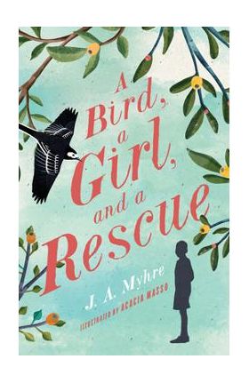 A Bird, a Girl, and a Rescue: The Rwendigo Tales Book Two - J. A. Myhre