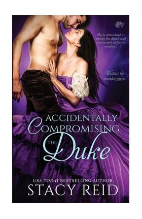 Accidentally Compromising the Duke - Stacy Reid