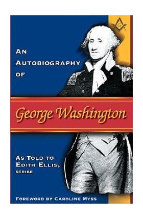 Autobiography of George Washington - Edith Ellis