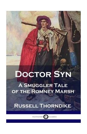 Doctor Syn: A Smuggler Tale of the Romney Marsh - Russell Thorndike