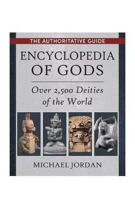 Encyclopedia of Gods: Over 2,500 Deities of the World - Michael Jordan