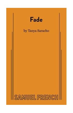 Fade (Saracho) - Tanya Saracho