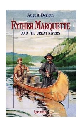 Father Marquette and the Great Rivers - August William Derleth