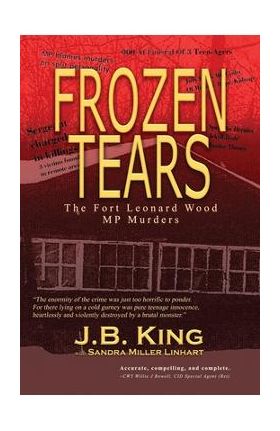Frozen Tears: The Fort Leonard Wood MP Murders - J. B. King