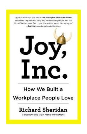 Joy, Inc.: How We Built a Workplace People Love - Richard Sheridan