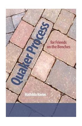 Quaker Process for Friends on the Benches - Mathilda Navias