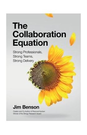 The Collaboration Equation: Strong Professionals Strong Teams Strong Delivery - Tom Ehrenfeld