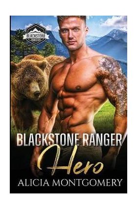 Blackstone Ranger Hero: Blackstone Rangers Book 3 - Alicia Montgomery