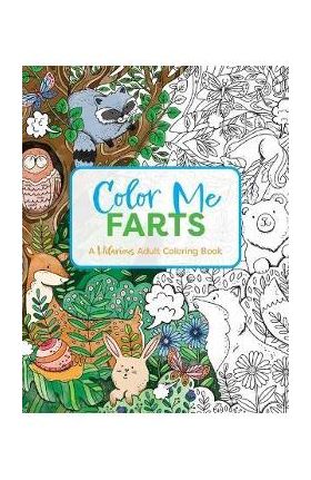 Color Me Farts: A Hilarious Adult Coloring Book - Cider Mill Press