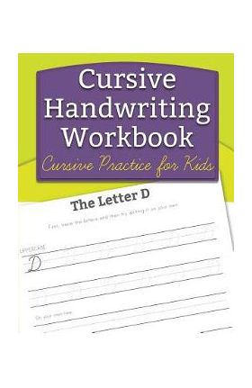 Cursive Handwriting Workbook: Cursive Practice for Kids - Handwriting Workbooks For Kids