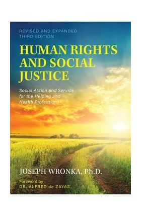 Human Rights and Social Justice: Social Action and Service for the Helping and Health Professions - Joseph Wronka