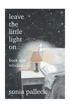 Leave the Little Light On, Book One: Windsor: Book One: Windsor - Sonia Palleck