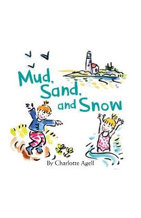 Mud, Sand, and Snow - Charlotte Agell