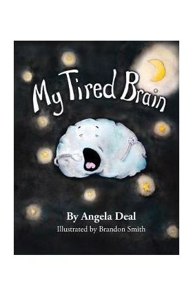 My Tired Brain: A Child's Journey to Understanding Sleep Apnea - Brandon Smith