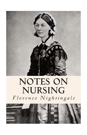 Notes on Nursing - Florence Nightingale