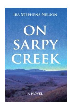 On Sarpy Creek - Ira S. Nelson