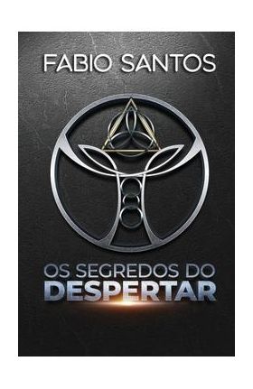 Os Segredos do Despertar - Fabio Santos