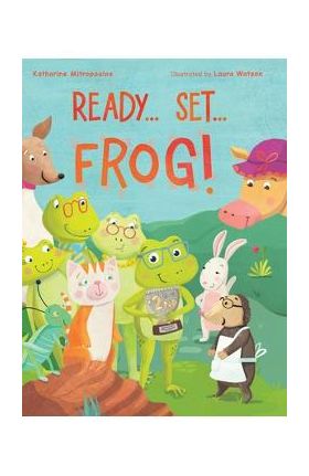 Ready... Set... Frog! - Katharine Mitropoulos