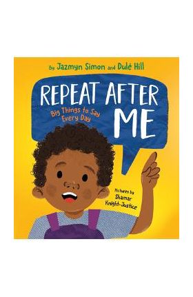 Repeat After Me: Big Things to Say Every Day - Jazmyn Simon