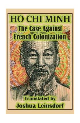 The Case Against French Colonization (Translation): by Ho Chi Minh - Ho Chi Minh