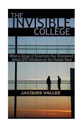 The Invisible College: What a Group of Scientists Has Discovered About UFO Influence on the Human Race - Jacques Vallee