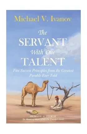 The Servant With One Talent: Five Success Principles from the Greatest Parable Ever Told - Jesse Hostetler