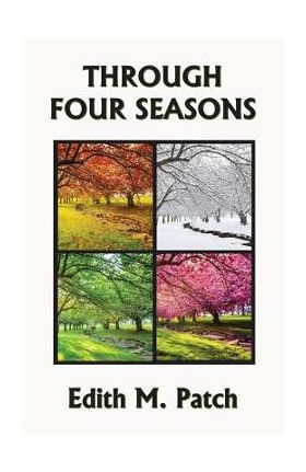 Through Four Seasons - Edith M. Patch