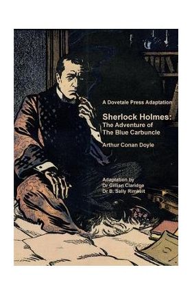 A Dovetale Press Adaptation of Sherlock Holmes: The Adventure of The Blue Carbuncle by Arthur Conan Doyle - Gillian M. Claridge