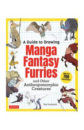 A Guide to Drawing Manga Fantasy Furries: And Other Anthropomorphic Creatures (Over 700 Illustrations) - Ryo Sumiyoshi