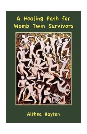 A Healing Path for Womb Twin Survivors - Althea Margaret Hayton