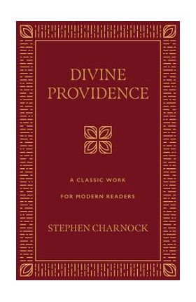 Divine Providence: A Classic Work for Modern Readers - Stephen Charnock