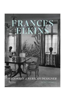 Frances Elkins: Visionary American Designer - Scott Powell