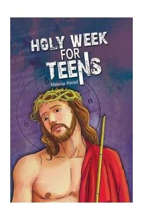Holy Week for Teens - Meena Awad