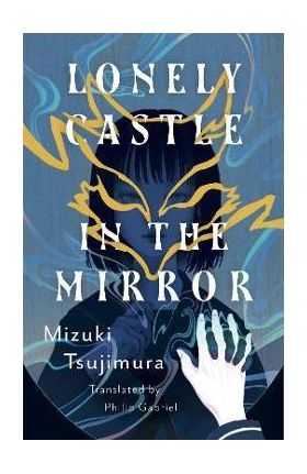 Lonely Castle in the Mirror - Mizuki Tsujimura