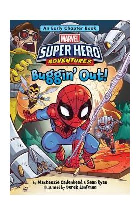 Marvel Super Hero Adventures Buggin' Out!: An Early Chapter Book - Mackenzie Cadenhead