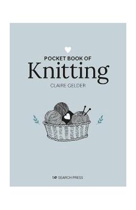 Pocket Book of Knitting - Claire Gelder