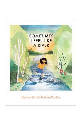 Sometimes I Feel Like a River - Danielle Daniel