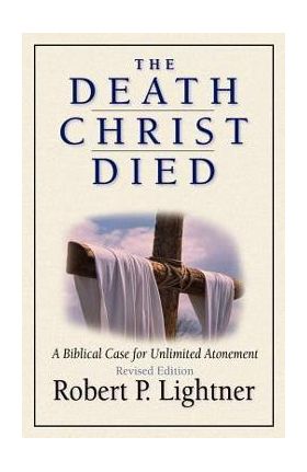 The Death Christ Died - Robert P. Lightner