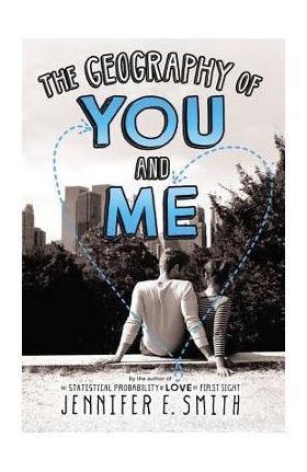 The Geography of You and Me - Jennifer E. Smith