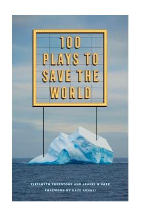 100 Plays to Save the World - Elizabeth Freestone